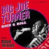 Big Joe Turner - Rock & Roll (+ Rockin' The Blues) cd