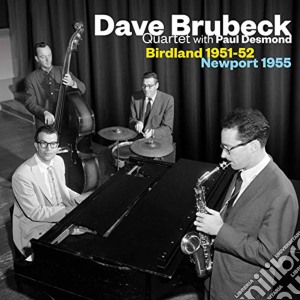 Dave Brubeck - Birdland 1951-1952 / Newport 1955 cd musicale di Dave Brubeck