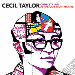 Cecil Taylor - Complete Live At The Cafe Montmartre (2 Cd) cd musicale di Cecil Taylor