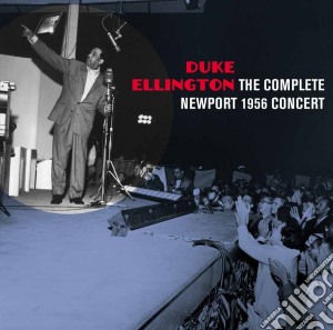 Duke Ellington - The Complete Newport 1956 Concert (2 Cd) cd musicale di Duke Ellington