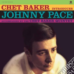 (LP Vinile) Johnny Pace - Chet Baker Introduces Johnny Pace lp vinile di Johnny Pace