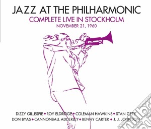 Jazz At The Philarmonic - Complete Live In Stockholm November 21 1960 (+ 7 Bonus Tracks) (3 Cd) cd musicale di Jazz At The Philarmonic