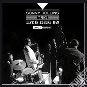 Sonny Rollins - Live In Europe 1959 - Complete Recordings (3 Cd) cd musicale di Sonny Rollins