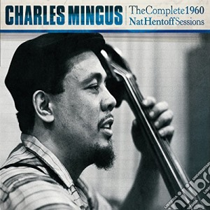 Charles Mingus - The Complete 1960 Nat Hentoff Sessions (3 Cd) cd musicale di Charles Mingus