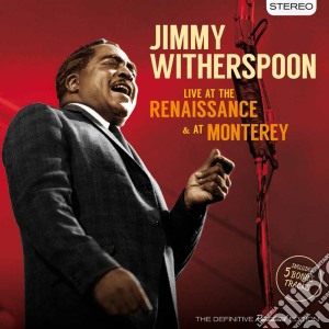 Jimmy Witherspoon - Live At The Renaissance & At Monterey cd musicale di Jimmy Witherspoon