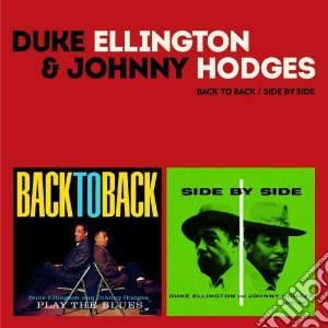 Duke Ellington / Johnny Hodges - Back To Back + Side By Side (+ 15 Bonus Tracks) (2 Cd) cd musicale di Ellington duke & hod