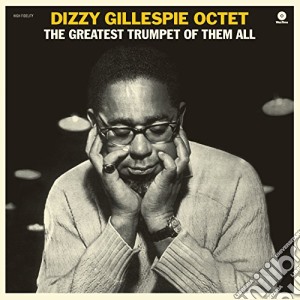(LP Vinile) Dizzy Gillespie Octet - The Greatest Trumpet Of Them All lp vinile di Dizzy Gillespie