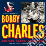 Bobby Charles - See You Later, Alligator - 1955-1961 Chess & Imperial Recordings cd