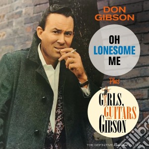 Don Gibson - Oh Lonesome Me (+ Grils, Guitars And Gibson) cd musicale di Don Gibson