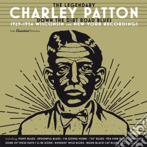 Charley Patton - Down The Dirt Road Blues - 1929-1934 Wisconsin And New York Recordings (2 Cd) cd musicale di Patton Charley