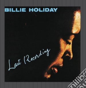 (LP Vinile) Billie Holiday - Last Recording lp vinile di Billie Holiday