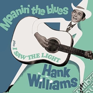 Hank Williams - Moanin' The Blues / I Saw The Light + 6 Bonus Tracks cd musicale di Hank Williams