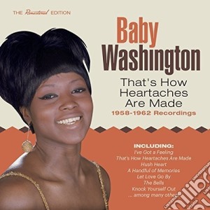 Baby Washington - That's How Heartaches Are Made 1958-1962 cd musicale di Baby Washington