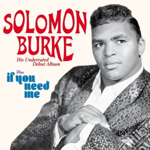 Solomon Burke - Solomon Burke / If You Need Me cd musicale di Solomon Burke