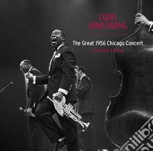 Louis Armstrong - The Great 1956 Chicago Concert (+ 13 Bonus Tracks) (2 Cd) cd musicale di Louis Armstrong