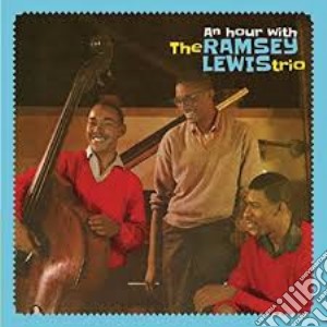 Ramsey Lewis Trio - An Hour With (+ 3 Bonus Tracks) cd musicale di Ramsey Lewis Trio