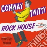 Conway Twitty - Rock House (1956-1962 Rock 'N' Roll Recordings) cd