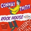 Conway Twitty - Rock House (1956-1962 Rock 'N' Roll Recordings) cd