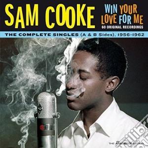 Sam Cooke - Win Your Love For Me (The Complete Singles 1956-1962 A & B Sides) (2 Cd) cd musicale di Sam Cooke