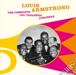 Louis Armstrong - The Complete 1951 Pasadena Concerts (2 Cd) cd musicale di Louis Armstrong