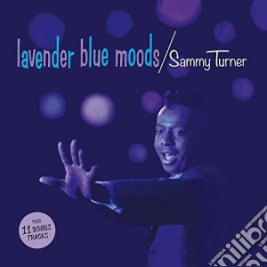 Sammy Turner - Lavender Blue Moods (+ 11 Bonus Tracks) cd musicale di Sammy Turner