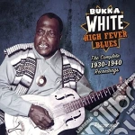 Bukka White - High Fever Blues - The Complete 1930-1940 Recordings cd