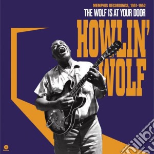 (LP Vinile) Howlin' Wolf - Wolf At Your Door-Ltd/Hq- lp vinile di Howlin' Wolf