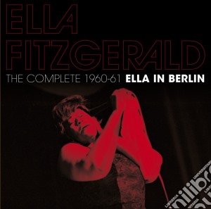 Ella Fitzgerald - The Complete 1960-1961 Ella In Berlin (+ 11 Bonus Tracks) (2 Cd) cd musicale di Ella Fitzgerald