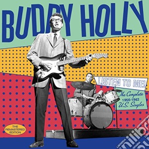 Buddy Holly - Listen To Me! The Complete 1956-1962 U.S. Singles cd musicale di Buddy Holly