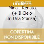Mina - Renato (+ Il Cielo In Una Stanza) cd musicale di Mina