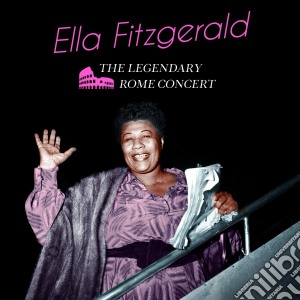 Ella Fitzgerald - The Legendary Rome Concert (+ 6 Bonus Tracks) cd musicale di Ella Fitzgerald
