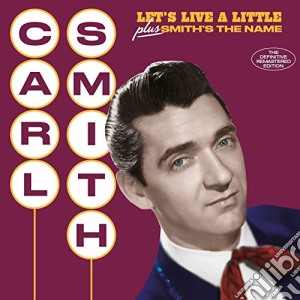 Carl Smith - Let'S Live A Little / Smith'S The Name (+ 6 Bonus Tracks) (2 Cd) cd musicale di Carl Smith