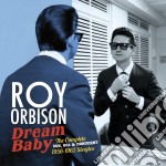 Roy Orbison - Dream Baby: The Complete Sun, Rca & Monument 1956-1962 Singles