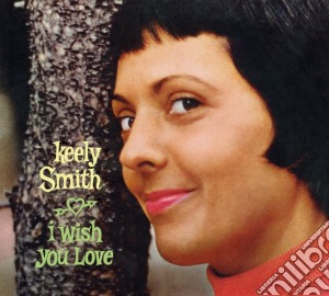 Kelly Smith - I Wish You Love cd musicale di Keely Smith