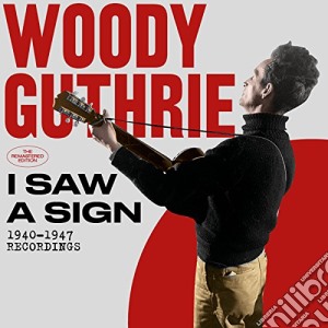 Woody Guthrie - I Saw A Sign - 1940-1947 Recordings (2 Cd) cd musicale di Guthrie Woody