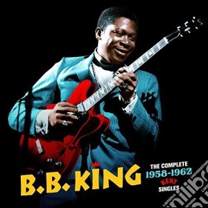B.B. King - The Complete 1958-1962 Kent Singles (2 Cd) cd musicale di B.b. King