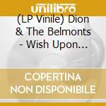 (LP Vinile) Dion & The Belmonts - Wish Upon A Star lp vinile di Dion & The Belmonts