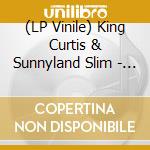 (LP Vinile) King Curtis & Sunnyland Slim - King Curtis & Sunnyland Slim lp vinile di King / Sunnyland Slim Curtis