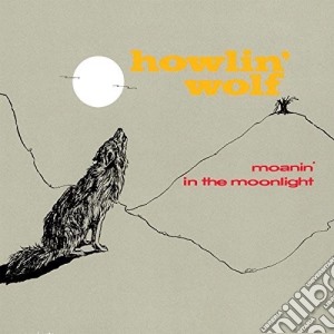 (LP Vinile) Howlin' Wolf - Moanin In The Moonlight lp vinile di Howlin Wolf