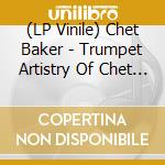 (LP Vinile) Chet Baker - Trumpet Artistry Of Chet Baker