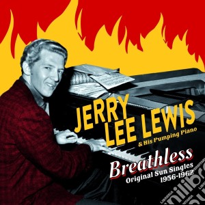 Jerry Lee Lewis - Breathless - Original Sun Singles, 1956-1962 (2 Cd) cd musicale di Jerry Lee Lewis