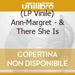 (LP Vinile) Ann-Margret - & There She Is lp vinile di Ann