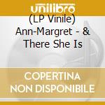 (LP Vinile) Ann-Margret - & There She Is vinile