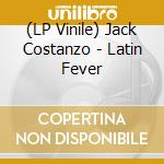 (LP Vinile) Jack Costanzo - Latin Fever lp vinile di Jack Costanzo