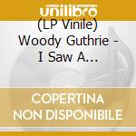 (LP Vinile) Woody Guthrie - I Saw A Sign: 1940-1947 Recordings vinile