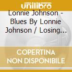 Lonnie Johnson - Blues By Lonnie Johnson / Losing Game cd musicale di Lonnie Johnson