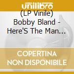 (LP Vinile) Bobby Bland - Here'S The Man Dynamic Bobby Bland lp vinile di Bobby Bland