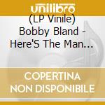 (LP Vinile) Bobby Bland - Here'S The Man Dynamic Bobby Bland vinile