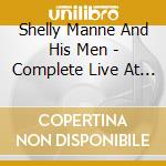 Shelly Manne And His Men - Complete Live At The Black cd musicale di Shelly Manne And His Men