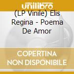 (LP Vinile) Elis Regina - Poema De Amor vinile